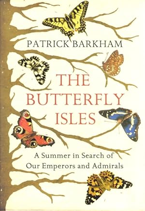 Imagen del vendedor de The Butterfly Isles A Summer in Search of our Emperors and Admirals a la venta por PEMBERLEY NATURAL HISTORY BOOKS BA, ABA