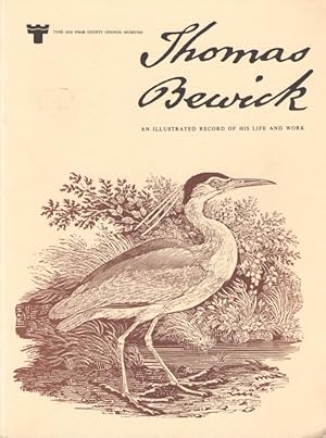 Thomas Bewick: An Illustrated Record of His Life and Work