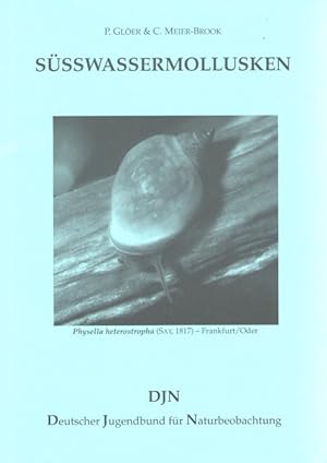 Süßwassermollusken: Ein Bestimmungsschlüssel für die Muscheln und Schnecken im Süßwasser der Bund...