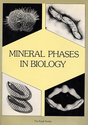 Bild des Verkufers fr Mineral Phases in Biology: Proceedings of a Royal Society discussion meeting Held on 1 and 2 June 1983 zum Verkauf von PEMBERLEY NATURAL HISTORY BOOKS BA, ABA