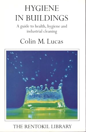 Immagine del venditore per Hygiene in Buildings: A guide to health, hygiene and industrial cleaning venduto da PEMBERLEY NATURAL HISTORY BOOKS BA, ABA