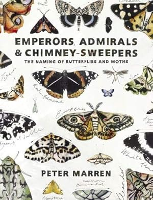 Seller image for Emperors, Admirals and Chimney Sweepers: The Names of British Butterflies and Moths for sale by PEMBERLEY NATURAL HISTORY BOOKS BA, ABA