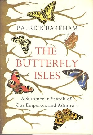 Imagen del vendedor de The Butterfly Isles A Summer in Search of our Emperors and Admirals a la venta por PEMBERLEY NATURAL HISTORY BOOKS BA, ABA