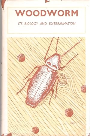 Image du vendeur pour Woodworm: its biology and extermination mis en vente par PEMBERLEY NATURAL HISTORY BOOKS BA, ABA