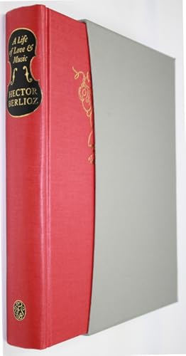 Seller image for A Life of Love & Music The Memoirs of Hector Berlioz 1803-1865 for sale by PEMBERLEY NATURAL HISTORY BOOKS BA, ABA