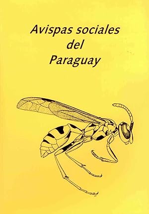 Bild des Verkufers fr Avispas sociales del Paraguay (Hymenoptera: Vespidae: Polistinae) zum Verkauf von PEMBERLEY NATURAL HISTORY BOOKS BA, ABA