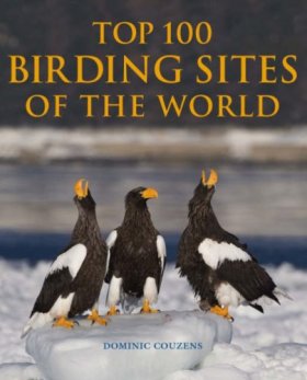 Image du vendeur pour Top 100 Birding Sites of the World mis en vente par PEMBERLEY NATURAL HISTORY BOOKS BA, ABA