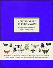 A Naturalist in the Amazon: The Journals & Writings of Henry Walter Bates