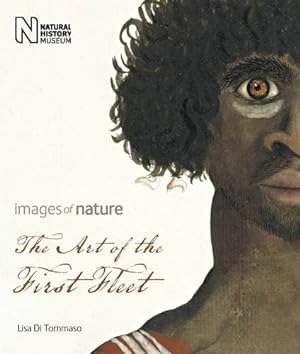 Seller image for The Art of the First Fleet: Images of Nature for sale by PEMBERLEY NATURAL HISTORY BOOKS BA, ABA