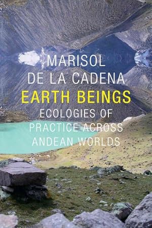 Seller image for Earth Beings : Ecologies of Practice Across Andean Worlds for sale by GreatBookPricesUK