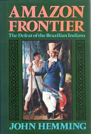 Immagine del venditore per Amazon Frontier: The Defeat of the Brazilian Indians venduto da PEMBERLEY NATURAL HISTORY BOOKS BA, ABA