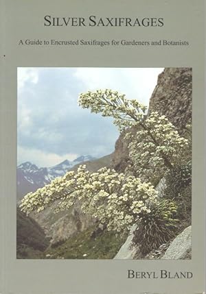 Seller image for Silver Saxifrages: A Guide to Ligulatae Saxifrages and their Cultivars for sale by PEMBERLEY NATURAL HISTORY BOOKS BA, ABA