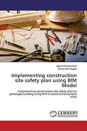 Seller image for Implementing construction site safety plan using BIM Model : Implementing construction site safety plan on prototype building using BIM in construction project work for sale by AHA-BUCH GmbH