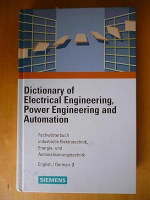 Dictionary of Electrical Engineering, Power Engineering and Automation. Fachwörterbuch industriel...