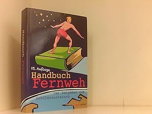 Bild des Verkufers fr Handbuch Fernweh. Der Ratgeber zum Schleraustausch: Mit bersichtlichen Preis-Leistungs-Tabellen von High-School-Programmen fr 18 Gastlnder Mit bersichtlichen Preis-Leistungs-Tabellen von High-School-Programmen fr 18 Gastlnder zum Verkauf von Book Broker