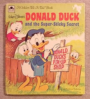 Bild des Verkufers fr Donald Duck and the Super- Sticky Secret (A Golden Tell- a- Tale Book) zum Verkauf von Book Nook