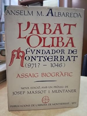 Imagen del vendedor de L'ABAT OLIVA FUNDADOR DE MONTSERRAT (971?-1046) Assaig Biogrfic. Nova edici, amb un prleg de Josep Massot i Muntaner. a la venta por LLIBRERIA KEPOS-CANUDA