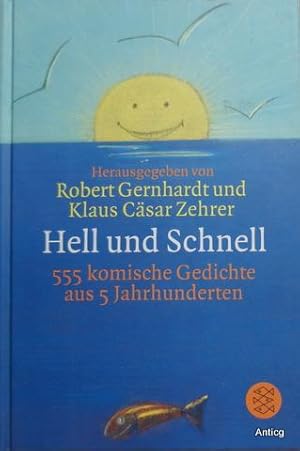 Hell und Schnell. 555 komische Gedichte aus 5 Jahrhunderten.