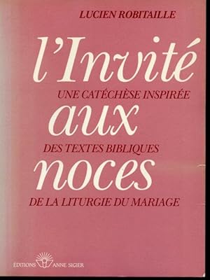 Seller image for L'Invit aux noces : Une cathchse inspire des textes bibliques de la liturgie du mariage for sale by Librairie Le Nord