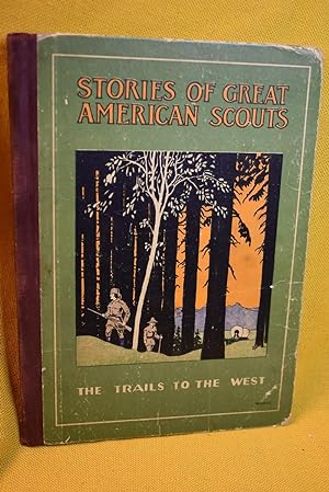 Seller image for Stories of Great American Scouts : The Trails To The West for sale by History Bound LLC