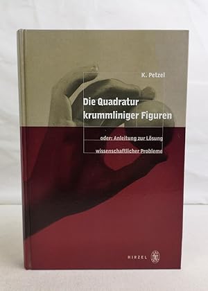 Die Quadratur krummliniger Figuren oder: Anleitung zur Lösung wissenschaftlicher Probleme.