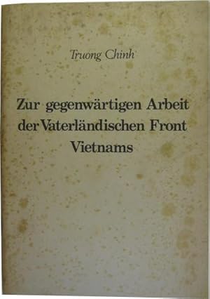 Zur gegenwärtigen Arbeit der vaterländischen Front Vietnams. Rede auf dem III. (3.) Kongress der ...