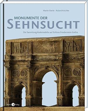 Seller image for Monumente der Sehnsucht. Die Sammlung Korkmodelle auf Schloss Friedenstein Gotha. for sale by artbook-service