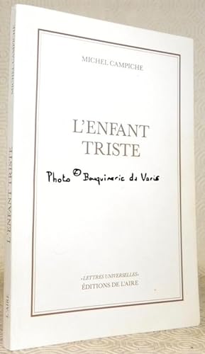 Bild des Verkufers fr L'enfant triste. Rcit. Collection Lettres Universelles. zum Verkauf von Bouquinerie du Varis