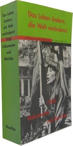 Bild des Verkufers fr Das Leben ndern, die Welt verndern! 1968. Dokumente und Berichte. zum Verkauf von Rotes Antiquariat