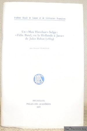 Bild des Verkufers fr Un Max Havelaar belge Flix Batel ou la Hollande  Java de Jules Babut (1869). Acadmie Royale de Langue et de Littrature Franaises. zum Verkauf von Bouquinerie du Varis