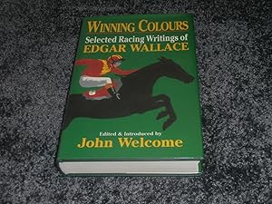 Seller image for WINNING COLOURS: SELECTED RACING WRITINGS OF EDGAR WALLACE: UK FIRST EDITION HARDCOVER for sale by Books for Collectors