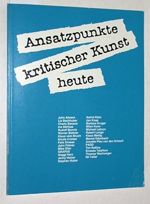 Image du vendeur pour Ansatzpunkte kritischer Kunst heute : Bonner Kunstverein, 10.12.1983 - 29.1.1984. Neue Gesellschaft fr bildende Kunst Berlin, 7.2.1984 - 1.3.1984 mis en vente par Versandantiquariat Kerstin Daras