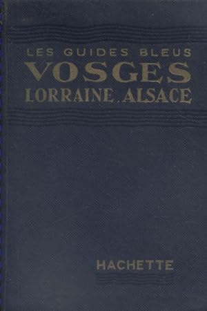 Les guides bleus : Vosges - Lorraine - Alsace.