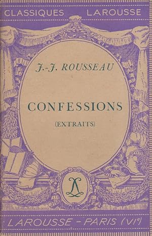 Confessions. Extraits. Notice biographique, notice historique et littéraire, notes explicatives, ...