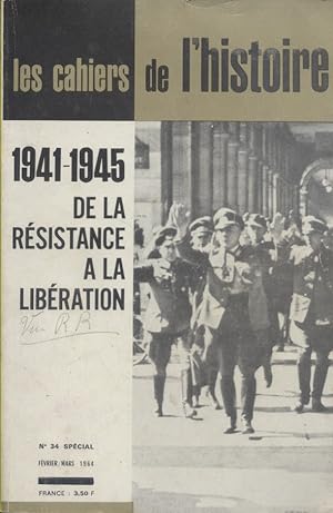 Les Cahiers de l'histoire N° 34 : 1941-1945. De la résistance à la libération. Février Mars 1964.