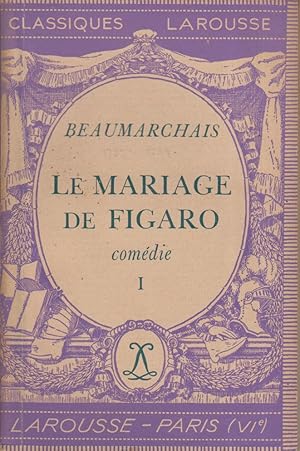 Le mariage de Figaro (I). Comédie. (Actes I et II). Notice biographique, notice historique et lit...