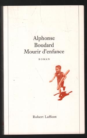 Image du vendeur pour Mourir d'enfance - Grand Prix du Roman de l'Acadmie Franaise 1995 mis en vente par librairie philippe arnaiz