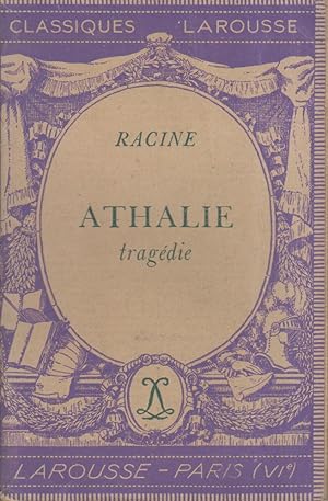 Athalie. Tragédie. Notice biographique, notice historique et littéraire, notes explicatives, juge...