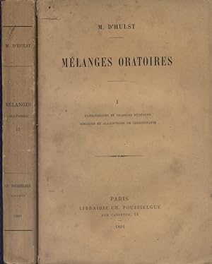 Mélanges oratoires. En 2 volumes. Vol 1 : Panégyriques et oraisons funèbres. Discours et allocuti...