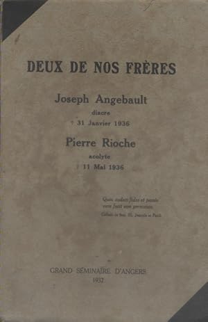 Deux de nos frères. Joseph Angebault, diacre 1911-1936. Pierre Rioche, acolyte 1914-1936.