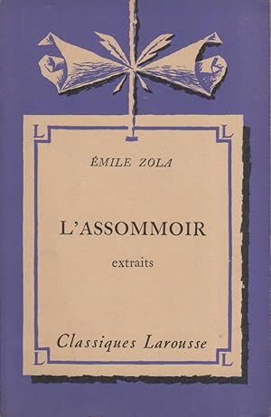 L'assommoir. Extraits. Notice biographique, notice historique et littéraire, notes explicatives, ...