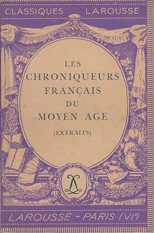 Les chroniqueurs français du moyen âge. (Extraits). Notice biographique, notice historique, analy...