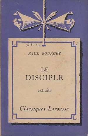 Le disciple. Extraits. Notice biographique, notice historique et littéraire, notes explicatives, ...