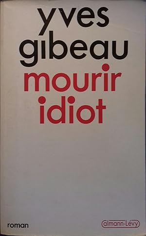 Image du vendeur pour Mourir idiot. mis en vente par Librairie Et Ctera (et caetera) - Sophie Rosire
