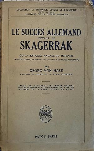 Image du vendeur pour Le succs allemand devant le Skagerrak. Ou la bataille navale du Jutland expose d'aprs les archives officielles de l'arme allemande. mis en vente par Librairie Et Ctera (et caetera) - Sophie Rosire