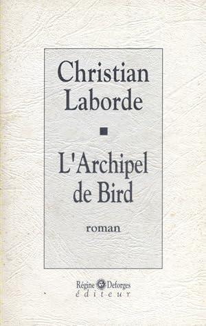 Image du vendeur pour L'archipel de Bird. mis en vente par Librairie Et Ctera (et caetera) - Sophie Rosire