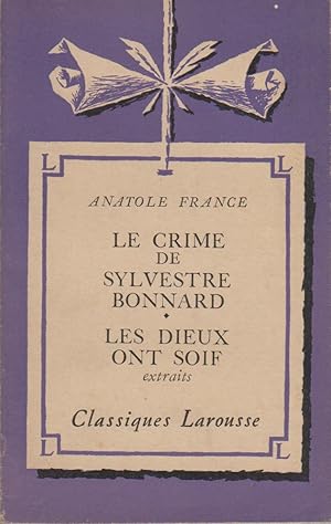 Image du vendeur pour Le crime de Sylvestre Bonnard. Les dieux ont soif. Extraits. Notice biographique, notice historique et littraire, notes explicatives, jugements, questionnaire et sujets de devoirs par Claude Jodry. mis en vente par Librairie Et Ctera (et caetera) - Sophie Rosire