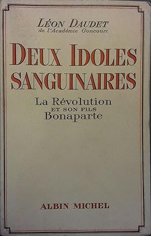 Deux idoles sanguinaires. La Révolution et son fils Bonaparte.