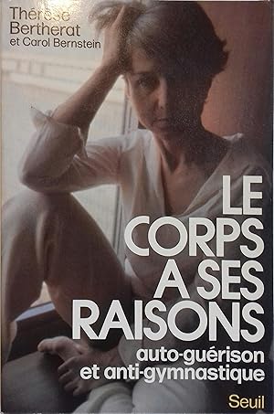 Image du vendeur pour Le corps a ses raisons. Auto-gurison et anti-gymnastique. mis en vente par Librairie Et Ctera (et caetera) - Sophie Rosire