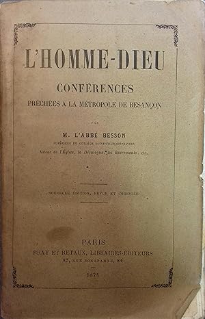 L'homme-Dieu. Conférences prêchées à la métropole de Besançon.